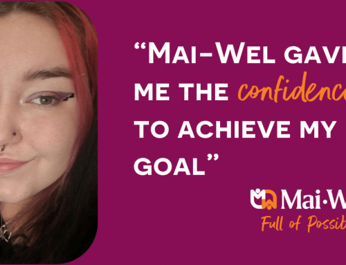 “Mai-Wel gave me the confidence to achieve my goal.”