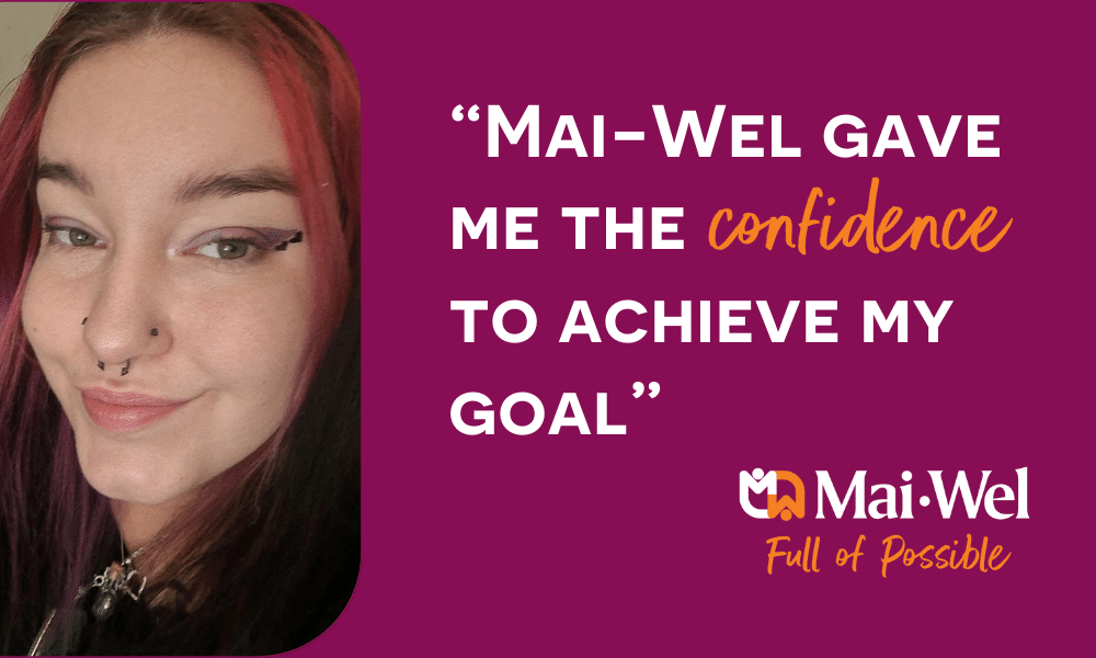Graphic image with a smiling woman pictured alongside the words 'Mai-Wel gave me the confidence to achieve my goal.'